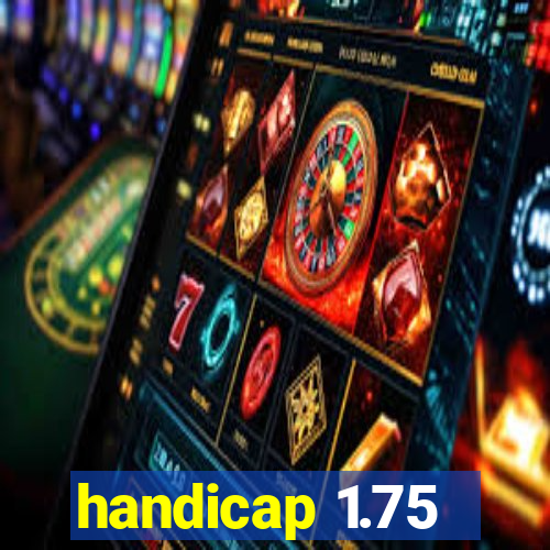 handicap 1.75